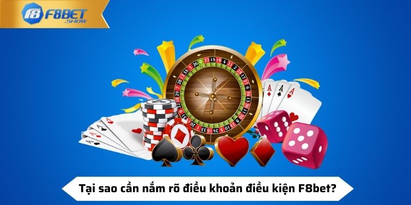 Tại sao cần nắm rõ điều khoản điều kiện F8bet?