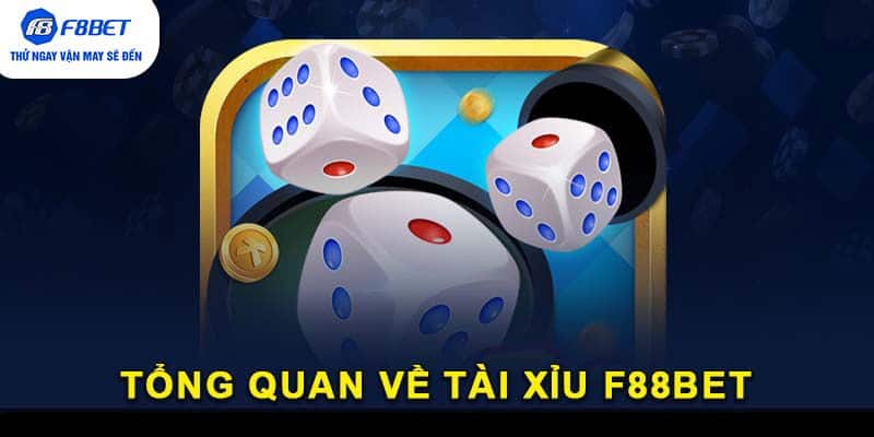 Tổng quan về Tài Xỉu F88BET