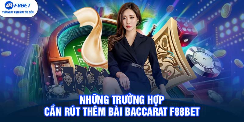 Những trường hợp cần rút thêm bài Baccarat F88BET