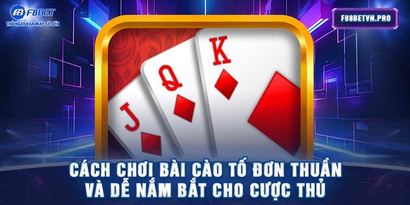 Cách chơi bài cào tố đơn thuần và dễ nắm bắt cho cược thủ