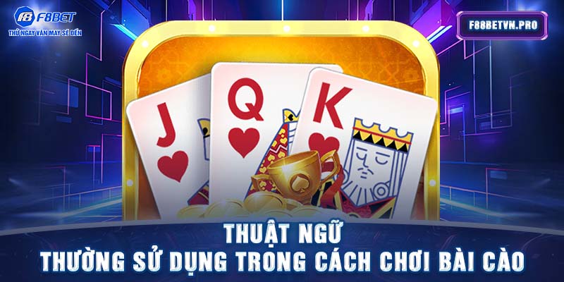 Thuật ngữ thường sử dụng trong cách chơi bài cào