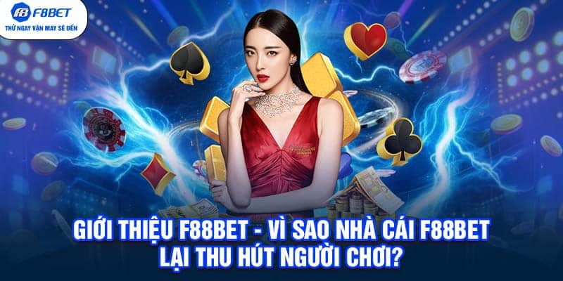 Giới thiệu F88BET - Vì sao nhà cái F88BET lại thu hút người chơi?