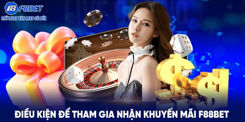 Điều kiện để tham gia nhận khuyến mãi F88BET