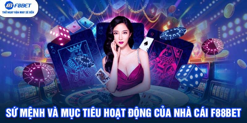 Sứ mệnh và mục tiêu hoạt động của nhà cái F88BET