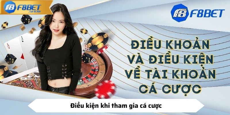 Điều kiện khi tham gia cá cược