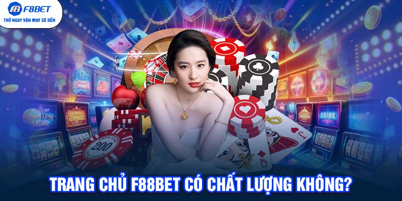 Trang chủ F88BET có chất lượng không?