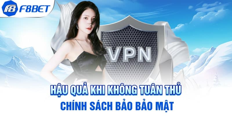 Hậu quả khi không tuân thủ chính sách bảo bảo mật