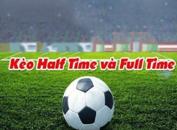 Soi Kèo Half Time Và Full Time Với Kinh Nghiệm Từ Chuyên Gia