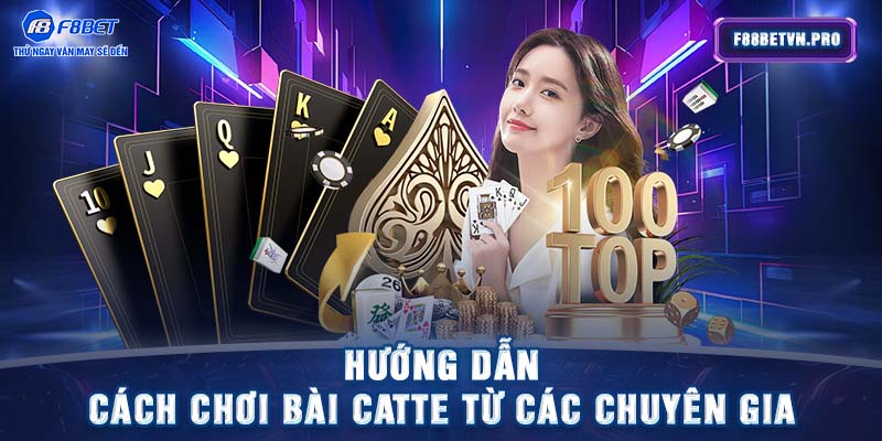 Hướng dẫn cách chơi bài Catte từ các chuyên gia