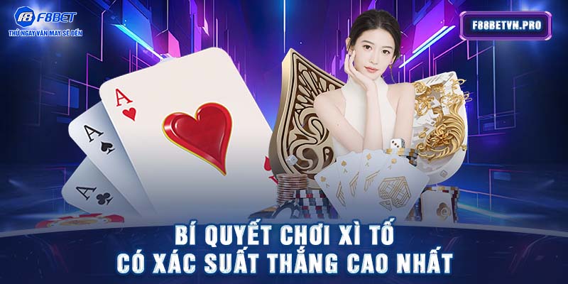 Bí quyết chơi xì tố có xác suất thắng cao nhất